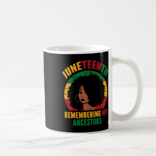 Juneteenth Remembering My Ancestors Black Women Coffee Mug