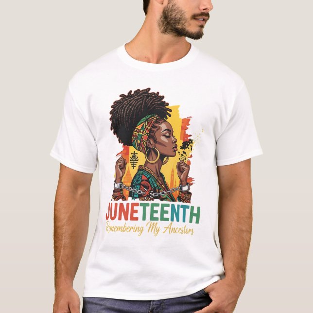 Juneteenth – Remembering My Ancestors Freedom  T-Shirt (Front)