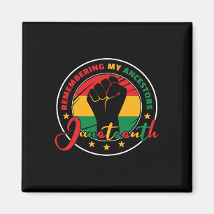 Juneteenth Remembering My Ancestors - Juneteenth Magnet