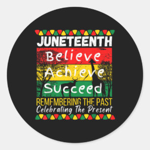 Juneteenth Remembering The Past Celebrating The Classic Round Sticker