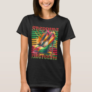 Juneteenth Stepping Into Juneteenth Since 1865 For T-Shirt