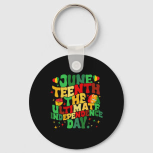 Juneteenth The Ultimate Independence Day For Mens Key Ring