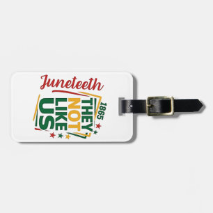 Juneteenth They Not Like Us 1865 Black History  Luggage Tag