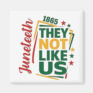 Juneteenth They Not Like Us 1865 Black History  Magnet
