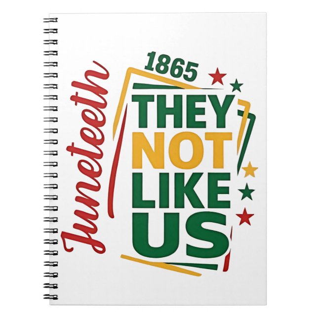 Juneteenth They Not Like Us 1865 Black History  Notebook (Front)