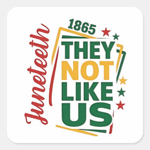Juneteenth They Not Like Us 1865 Black History Square Sticker