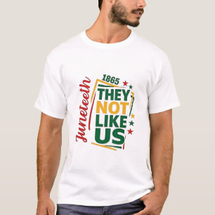 Juneteenth They Not Like Us 1865 Black History T-Shirt