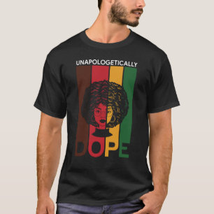 Juneteenth   Unapologetically Dope   Afro Woman T-Shirt