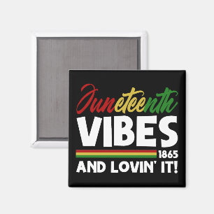 Juneteenth Vibes - Freedom Day 1865 Black History Magnet