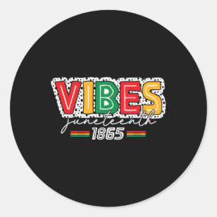 Juneteenth Vibes June 19 1865 Celebrate Black Hist Classic Round Sticker