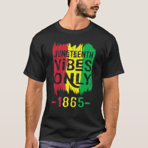 Juneteenth Vibes Only 1865 Black Women Men Kids 20 T-Shirt