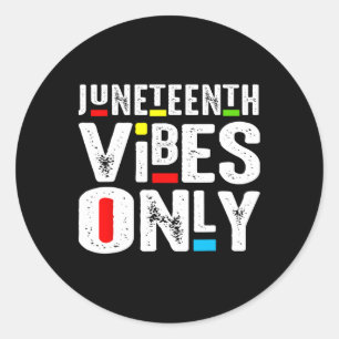 Juneteenth Vibes Only 1865 Independence Day Classic Round Sticker