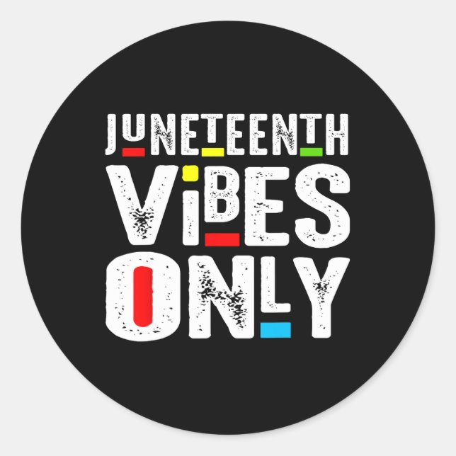 Juneteenth Vibes Only 1865 Independence Day  Classic Round Sticker (Front)
