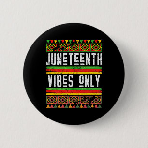 Juneteenth Vibes Only Africa 1865 American Black U 6 Cm Round Badge
