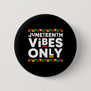 Juneteenth Vibes Only African American History Bla 6 Cm Round Badge