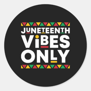 Juneteenth Vibes Only African American History Bla Classic Round Sticker