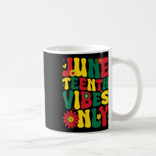 Juneteenth Vibes Only Black American Freedom June Coffee Mug