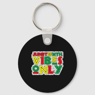 Juneteenth Vibes Only Celebrate Black History June Key Ring