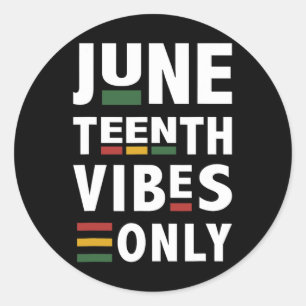 Juneteenth Vibes Only For Celebrating Black Americ Classic Round Sticker