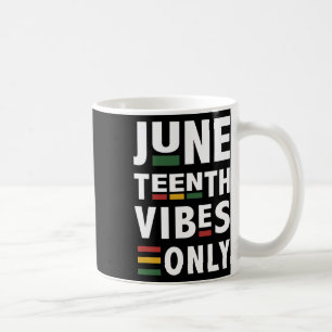 Juneteenth Vibes Only For Celebrating Black Americ Coffee Mug