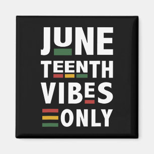Juneteenth Vibes Only For Celebrating Black Americ Magnet