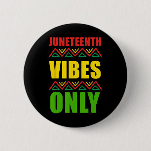 Juneteenth Vibes Only Freedom Men Women Kids Boys 6 Cm Round Badge