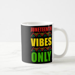 Juneteenth Vibes Only Freedom Men Women Kids Boys Coffee Mug