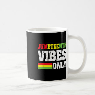 Juneteenth Vibes Only June 19 1865 Celebrate Black Coffee Mug