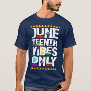 Juneteenth Vibes Only Melanin African For Black Me T-Shirt