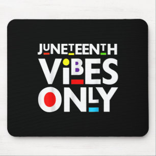 Juneteenth Vibes Only Melanin Black Men Women Girl Mouse Pad