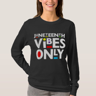 Juneteenth Vibes Only Melanin Black Men Women Kids T-Shirt