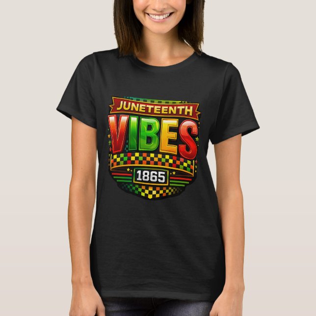 Juneteenth Vibes only T-Shirt (Front)