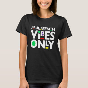 Juneteenth Vibes Only T-Shirt