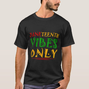 Juneteenth Vibes Since 1865 Melanin Black Girl Fre T-Shirt