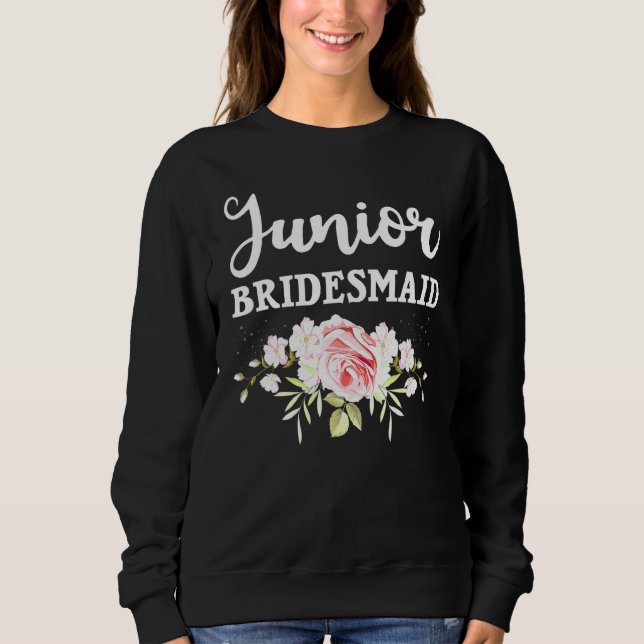 Junior Bridesmaid For Jr Bridesmaids Girls Women Sweatshirt (Front)