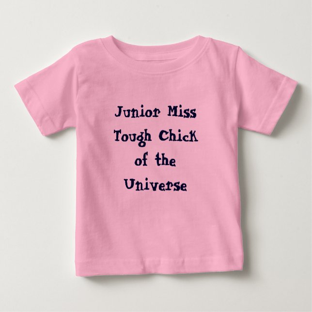 Junior Miss Tough Chick of the Universe Baby Tee (Front)