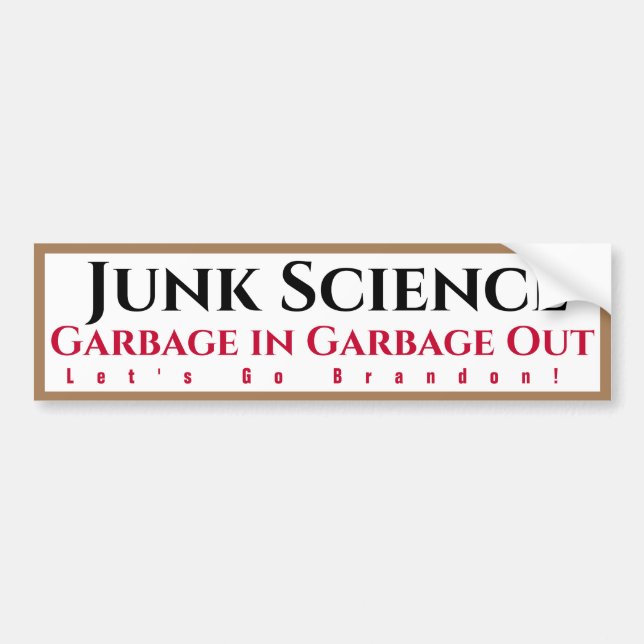 Junk Science Garbage In Garbage Out Bumper Sticker (Front)