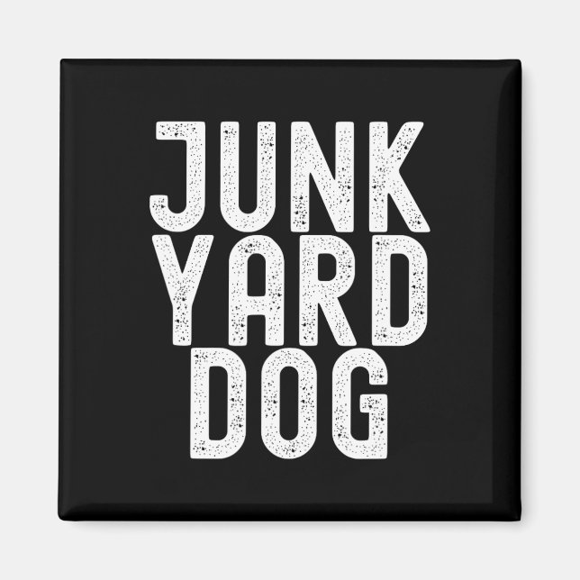 Junk Yard Dog  Magnet (Front)
