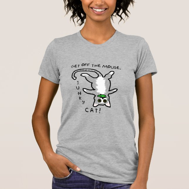 Junky Cat - Get off the mouse! - Shirt (Front)