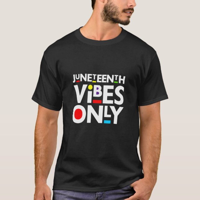 Junteenth Vibes Only T-Shirt (Front)
