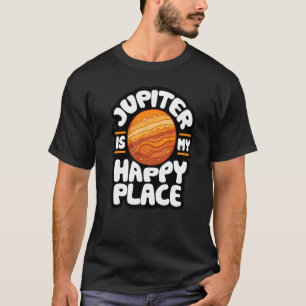 Jupiter Is My Happy Place  Astrology  2 T-Shirt