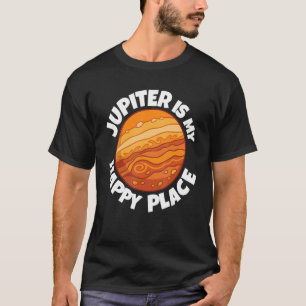 Jupiter Is My Happy Place Astrology T-Shirt