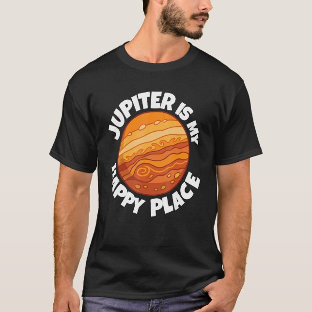 Jupiter Is My Happy Place   Astrology T-Shirt (Front)