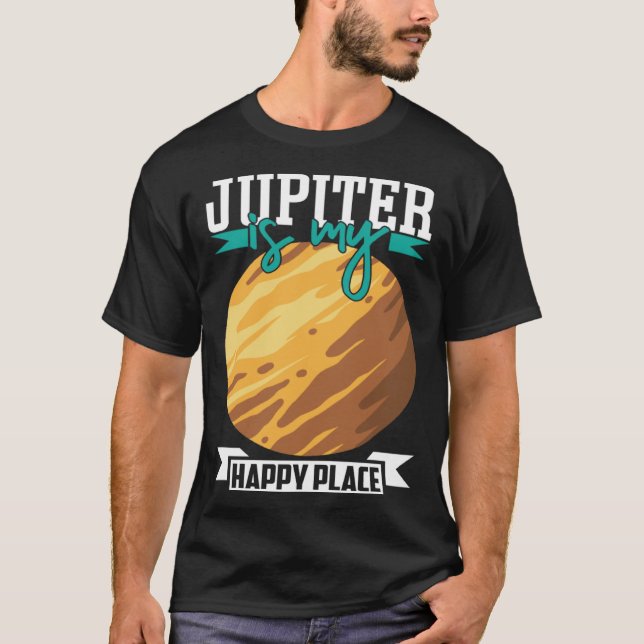Jupiter Is my Happy Place Astronomy Astrology T-Shirt (Front)