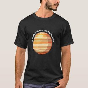 Jupiter My Happy Place Planet Space Solar System A T-Shirt
