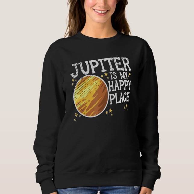 Jupiter Solar Space Travel Galaxy Astronomy Planet Sweatshirt (Front)