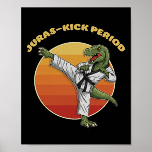 Juras-kick Period Funny Karate Martial Arts Dinosa Poster