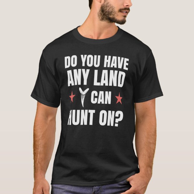 Jurassic Fossil digging World  Land I can hunt on T-Shirt (Front)