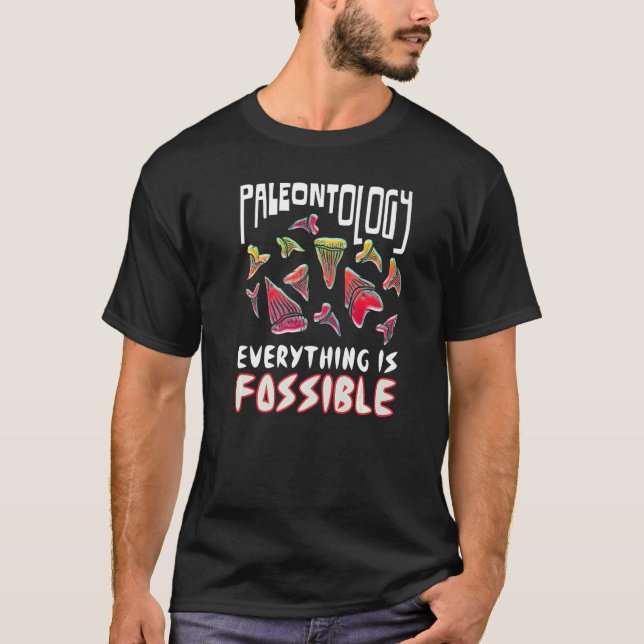 Jurassic Fossil Paleontology World  Everything is  T-Shirt (Front)