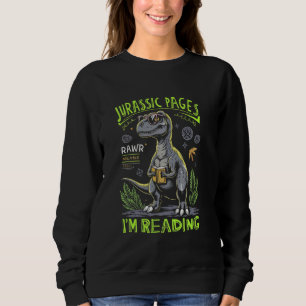 Jurassic Pages Rawr T-rex I'm Reading Book Lover C Sweatshirt